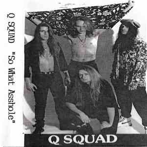 Q Squad - So What Asshole