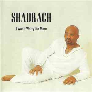 Shadrach  - I Won't Worry No More