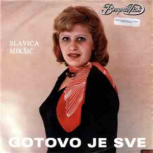 Slavica Mikšić - Gotovo Je Sve