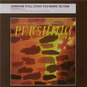 Someone Still Loves You Boris Yeltsin - Pershing