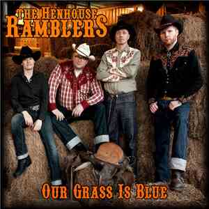 The Henhouse Ramblers - Our Grass Is Blue