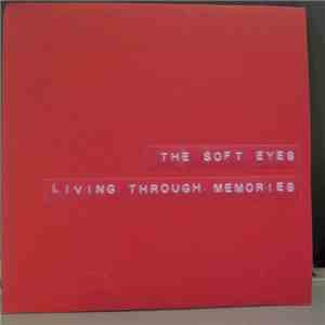 The Soft Eyes - Living Through Memories