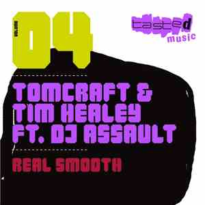 Tomcraft & Tim Healey Ft. DJ Assault - Real Smooth