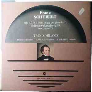 Trio di Milano, Franz Schubert - Schubert: trio n.1 in si bem. magg. per pianoforte, violino e violoncello, op. 99 / Sonatensatz