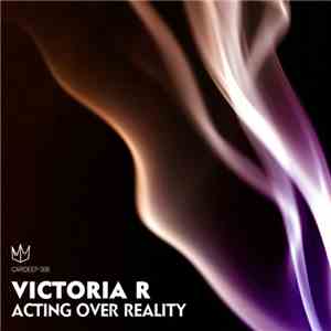 Victoria R - Acting Over Reality