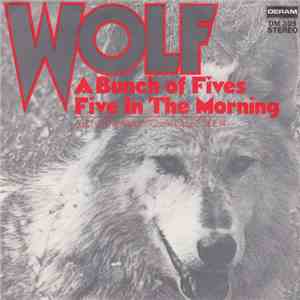 Wolf - A Bunch Of Fives / Five In The Morning