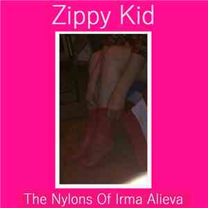 Zippy Kid - The Nylons of Irma Alieva