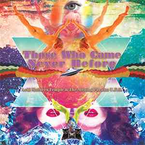 Acid Mothers Temple & The Melting Paraiso U.F.O. - Those Who Came Never Before