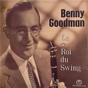 Benny Goodman - Le Roi Du Swing
