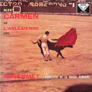 Bizet, Ansermet, L'Orchestre De La Suisse Romande - Carmen And L'Arlesienne Suites