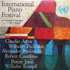 Claudio Arrau, Wilhelm Backhaus, Alexander Brailowsky, Robert Casadesus, Byron Janis, Wilhelm Kempff - International Piano Festival - Un Concerto A Beneficio Dei Rifugiati