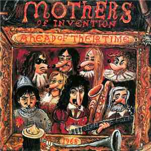 Frank Zappa / The Mothers Of Invention - Ahead Of Their Time