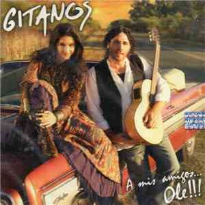 Gitanos - A Mis Amigos... Ole!!!