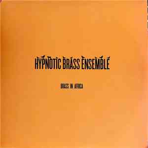 Hypnotic Brass Ensemble - Brass In Africa