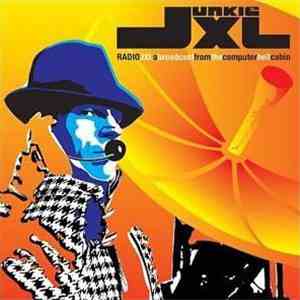 Junkie XL - Radio JXL: A Broadcast From The Computer Hell Cabin