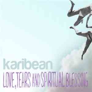 Karibean - Love, Tears And Spiritual Blessing