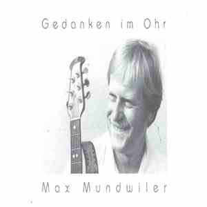 Max Mundwiler - Gedanken Im Ohr