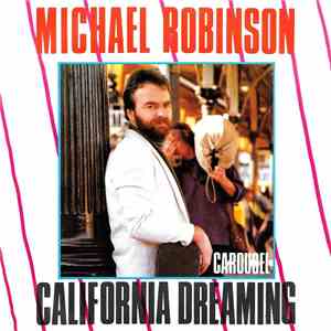 Michael Robinson  - California Dreaming / Carousel
