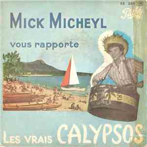Mick Micheyl Vous Rapporte - Les Vrais Calypsos