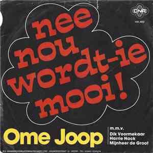 Ome Joop M.M.V. Dik Voormekaar, Harrie Nack, Mijnheer de Groot - Nee Nou Wordt-Ie Mooi!