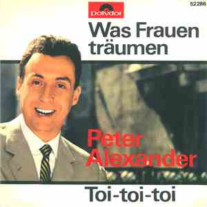Peter Alexander - Was Frauen Träumen / Toi-Toi-Toi