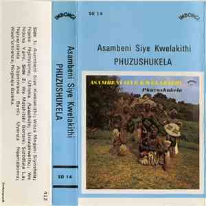 Phuzushukela - Asambeni Siye Kwelakithi