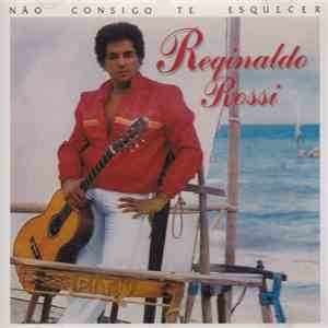 Reginaldo Rossi - Não Consigo Te Esquecer