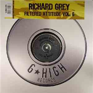 Richard Grey - Filtered Attitude Vol. 6
