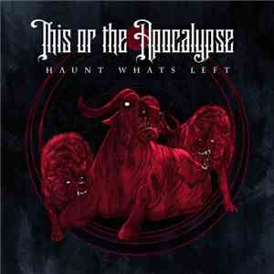 This Or The Apocalypse - Haunt What's Left