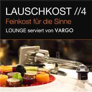 Vargo - Lauschkost //4 - Feinkost Für Die Sinne (Lounge Serviert Von Vargo)