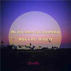 Alex Dee Gladenko - Roller Disco