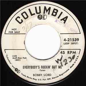 Bobby Lord - Everybody's Rockin' But Me / Without Your Love