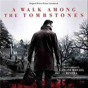 Carlos Rafael Rivera - A Walk Among The Tombstones (Original Motion Picture Score)