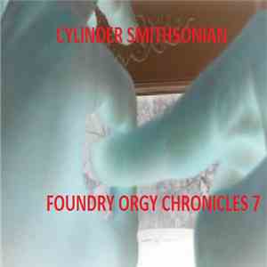 Cylinder Smithsonian - Foundry Orgy Chronicles 7