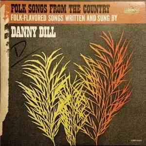 Danny Dill - Folk Songs From The Country (Folk Songs Written And Sung By Danny Dill)