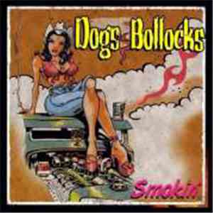 Dogs Bollocks - Smokin'