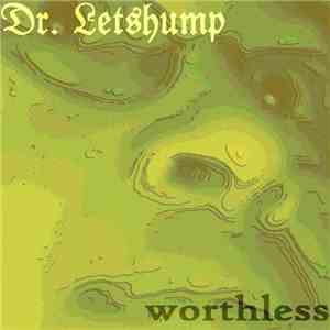 Dr. Letshump - Worthless