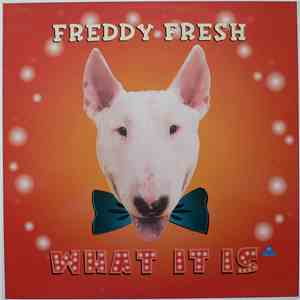 Freddy Fresh - What It Is