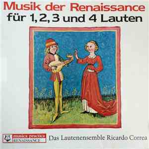 Giovanni Pacoloni, Enríquez De Valderrábano, Alonso de Mudarra, Emanuel Adriaenssen, Alessandro Piccinini, Lautentrio Ricardo Correa - Musik der Renaissance Für 1, 2, 3 und 4 Lauten