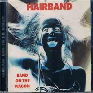 Hairband - Band On The Wagon