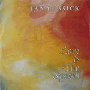 Ian Cussick - Love Is The System