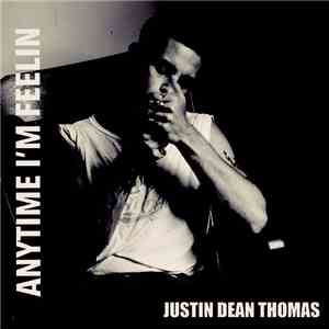 Justin Dean Thomas - Anytime I'm Feelin / Standing In The Door