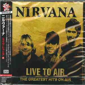Nirvana - Live To Air - The Greatest Hits On Air