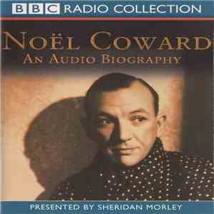 Noël Coward, Sheridan Morley  - Noël Coward An Audio Biography