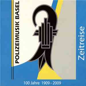 Polizeimusik Basel - Zeitreise (100 Jahre 1909 - 2009)