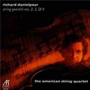 Richard Danielpour -- American String Quartet - String Quartets Nos. 2, 3, & 4