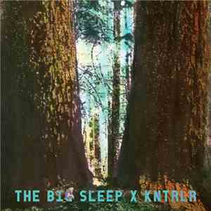 The Big Sleep, KNTRLR - Split