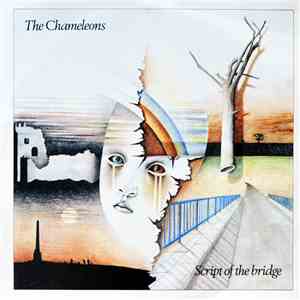 The Chameleons - Script Of The Bridge