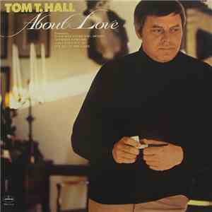 Tom T. Hall - About Love