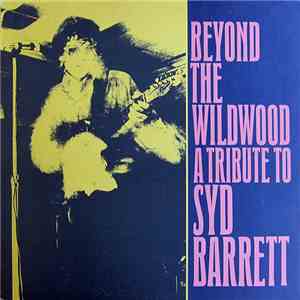 Various - Beyond The Wildwood - A Tribute To Syd Barrett
